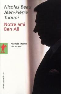 Notre ami Ben Ali : l'envers du miracle tunisien