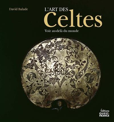 L'art des Celtes : voir au-delà du monde