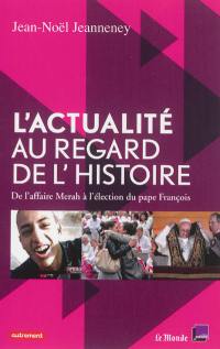 L'actualité au regard de l'histoire : de l'affaire Merah à l'élection du pape François