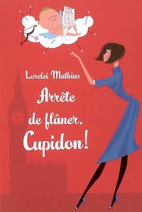 Arrête de flâner, Cupidon !