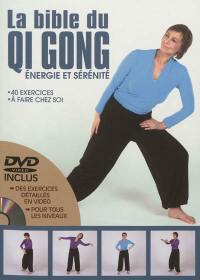 La bible du qi gong : énergie et sérénité : 40 exercices à faire chez soi