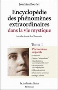 Encyclopédie des phénomènes extraordinaires de la vie mystique. Vol. 1. Phénomènes objectifs