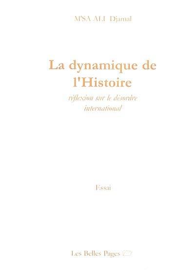 La dynamique de l'histoire : réflexion sur le désordre international