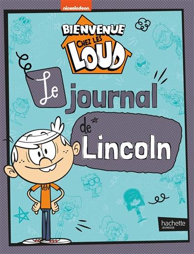 Bienvenue chez les Loud. Le journal de Lincoln