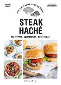 Steak haché : 35 recettes, 5 ingrédients, 3 étapes maxi