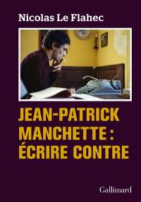 Jean-Patrick Manchette : écrire contre