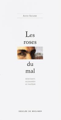 Les roses du mal : Résistants allemandes au nazisme