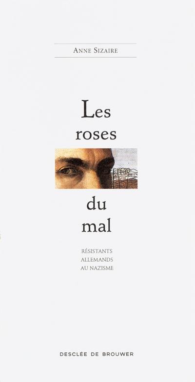 Les roses du mal : Résistants allemandes au nazisme