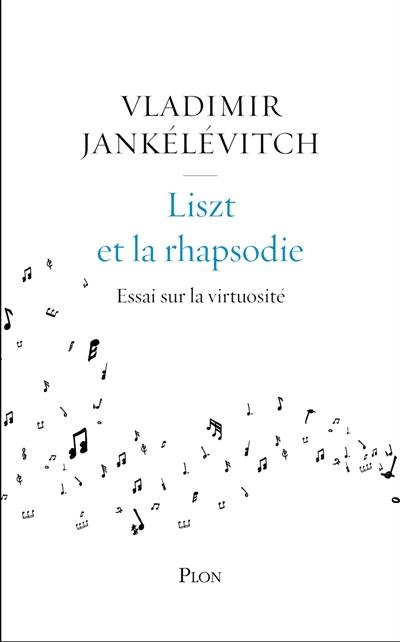 Liszt et la rhapsodie : essai sur la virtuosité