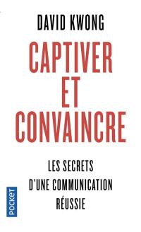 Captiver et convaincre : 7 principes qui changent tout