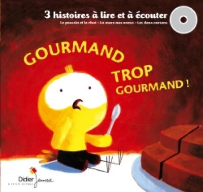 Gourmand trop gourmand !