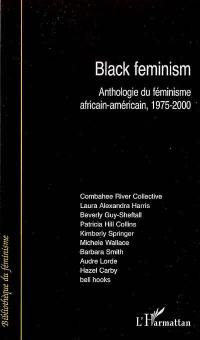 Black Feminism : anthologie du féminisme africain-américain, 1975-2000