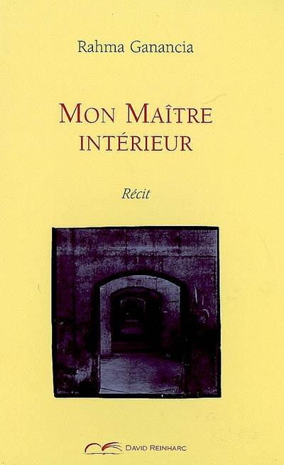 Mon maître intérieur : récit