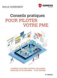 Conseils pratiques pour piloter votre PME : comment analyser, décider, organiser, mobiliser et se dépasser... pour réussir