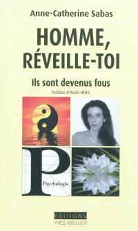 Homme, réveille-toi, ils sont devenus fous !