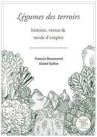 Légumes des terroirs : histoire, vertus & mode d'emploi