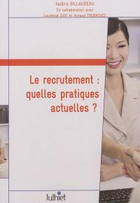 Le recrutement : quelles pratiques actuelles ? : résultats d'enquête auprès des professionnels du recrutement