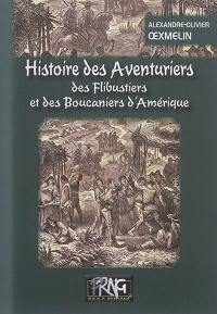 Histoire des aventuriers, des flibustiers et des boucaniers d'Amérique