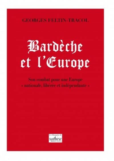 Bardèche et l'Europe : son combat pour une Europe nationale, libérée et indépendante