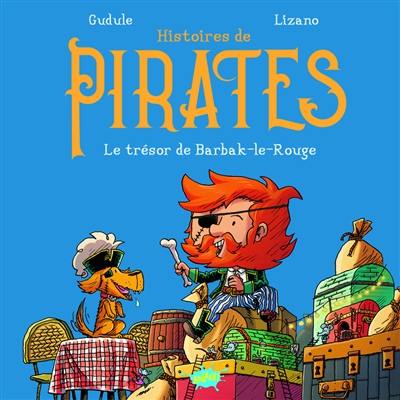 Histoires de pirates. Vol. 1. Le trésor de Barbak-le-Rouge