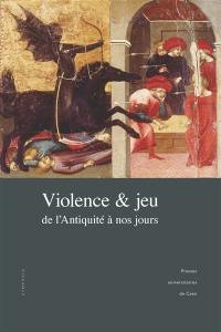 Violence & jeu de l'Antiquité à nos jours