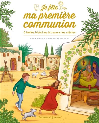 Je fête ma première communion : 5 belles histoires à travers les siècles