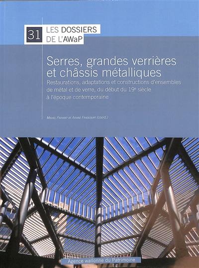 Serres, grandes verrières et châssis métalliques : restaurations, adaptations et constructions d'ensembles de métal et de verre, du début du 19e siècle à l'époque contemporaine : actes de la journée d'étude du 2 décembre 2021