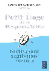 Petit éloge de la responsabilité : pour prendre sa vie en main et accomplir ce qui compte vraiment pour soi