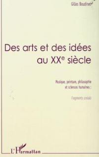 Des arts et des idées au XXe siècle : musique, peinture, philosophie et sciences humaines, fragments croisés