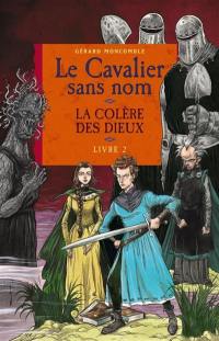 Le cavalier sans nom. Vol. 2. La colère des Dieux