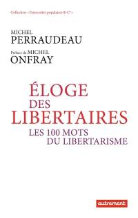 Eloge des libertaires : les 100 mots du libertarisme