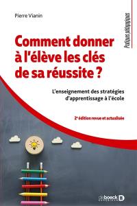 Comment donner à l'élève les clés de sa réussite ? : l'enseignement des stratégies d'apprentissage à l'école