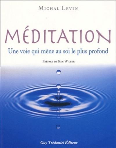 Méditation : une voie qui mène au soi le plus profond