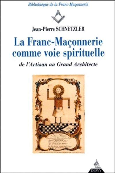 La franc-maçonnerie comme voie spirituelle : de l'artisan au grand artisan