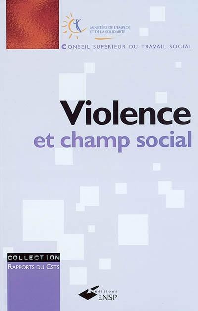 Violence et champ social : rapport du Conseil supérieur du travail social à la ministre de l'emploi et de la solidarité