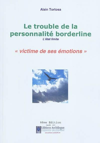 Le trouble de la personnalité borderline (l'état limite) : victime de ses émotions