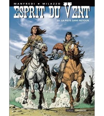 Esprit du vent. Vol. 10. La piste sans retour Esprit du vent. Vol. 10. La piste sans retour