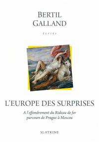 Ecrits. L'Europe des surprises : à l'effondrement du rideau de fer, parcours de Prague à Moscou