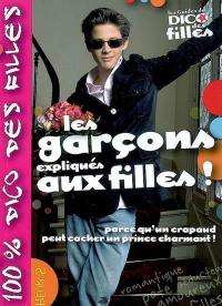 Les garçons expliqués aux filles ! : parce qu'un crapaud peut cacher un prince charmant !