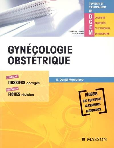 Gynécologie-obstétrique : s'exercer, dossiers corrigés ; mémoriser, fiches révision : réussir les épreuves classantes nationales