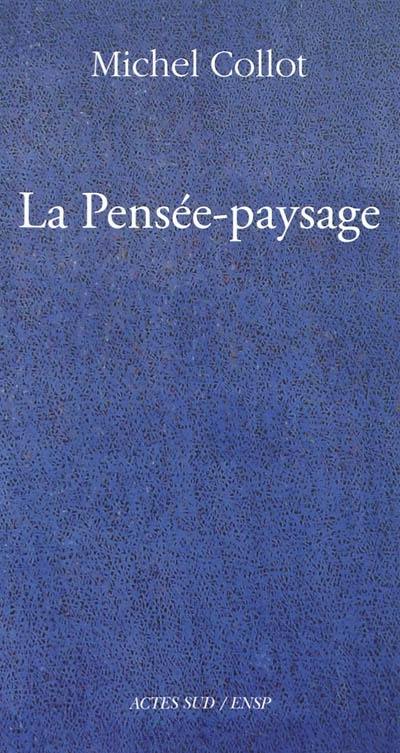 La pensée-paysage : philosophie, arts, littérature