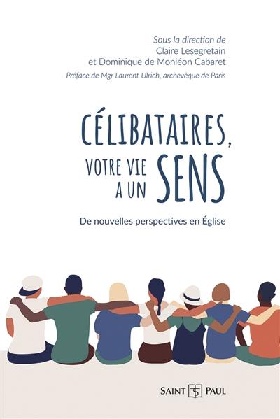 Célibataires, votre vie a un sens : de nouvelles perspectives en Eglise