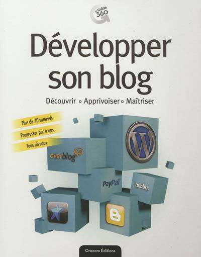 Développer son blog : découvrir, apprivoiser, maîtriser