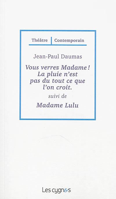 Vous verrez Madame ! : la pluie n'est pas du tout ce que l'on croit. Madame Lulu