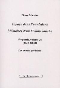 Voyage dans l'au-dedans, mémoires d'un homme louche. Vol. 4-26. 2020 : les années gardoises (début)