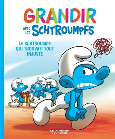 Grandir avec les Schtroumpfs. Vol. 5. Le Schtroumpf qui trouvait tout injuste