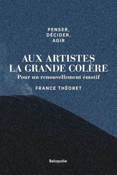 Aux artistes la grande colère : pour un renouvellement émotif