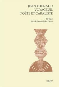 Jean Thenaud voyageur, poète et cabaliste : entre Moyen Age et Renaissance