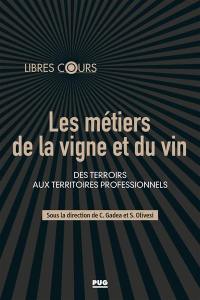 Les métiers de la vigne et du vin : des terroirs aux territoires professionnels