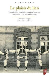 Le plaisir du lien : la sociabilité associative rurale en Mayenne des années 1830 aux années 1930